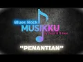 PENANTIAN - Blues Rock by Yusuf B ft Boan (Official Music Musikku)