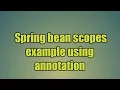 11 Spring bean scopes using annotation