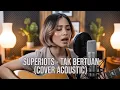 Lagu Tak Bertuan - Superiots (Cover Acoustic + lyric) by tumbuh dewasa project 