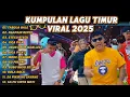 Download Lagu Kumpulan Lagu Timur Viral 2025 | Full Album Pop Timur Tanpa Iklan