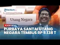 Download Lagu Respons Santai Menkeu Purbaya soal Utang Negara Tembus Rp 9.138 Triliun, Masih Dalam Level Aman