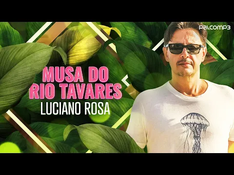 Download MP3 Luciano Rosa - Musa do Rio Tavares (Palco MP3)