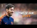 Lionel Messi | Chawki - The Time Of Our Lives (Official Music) | skills \u0026 best moments | 2018 [HD]