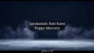 Download lirik lagu satukanlah hati kami Poppy Mercury #liriklagu #poppymercury #satukanlahhatikami MP3