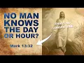 Download Lagu No one knows the day or hour? | Is that still true or was it reversed?
