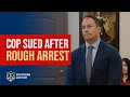 Cop Sued After Rough Arrest