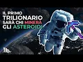 Come ottenere RISORSE illimitate grazie agli ASTEROIDI lo Space Mining
