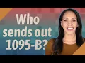 Who sends out 1095-B