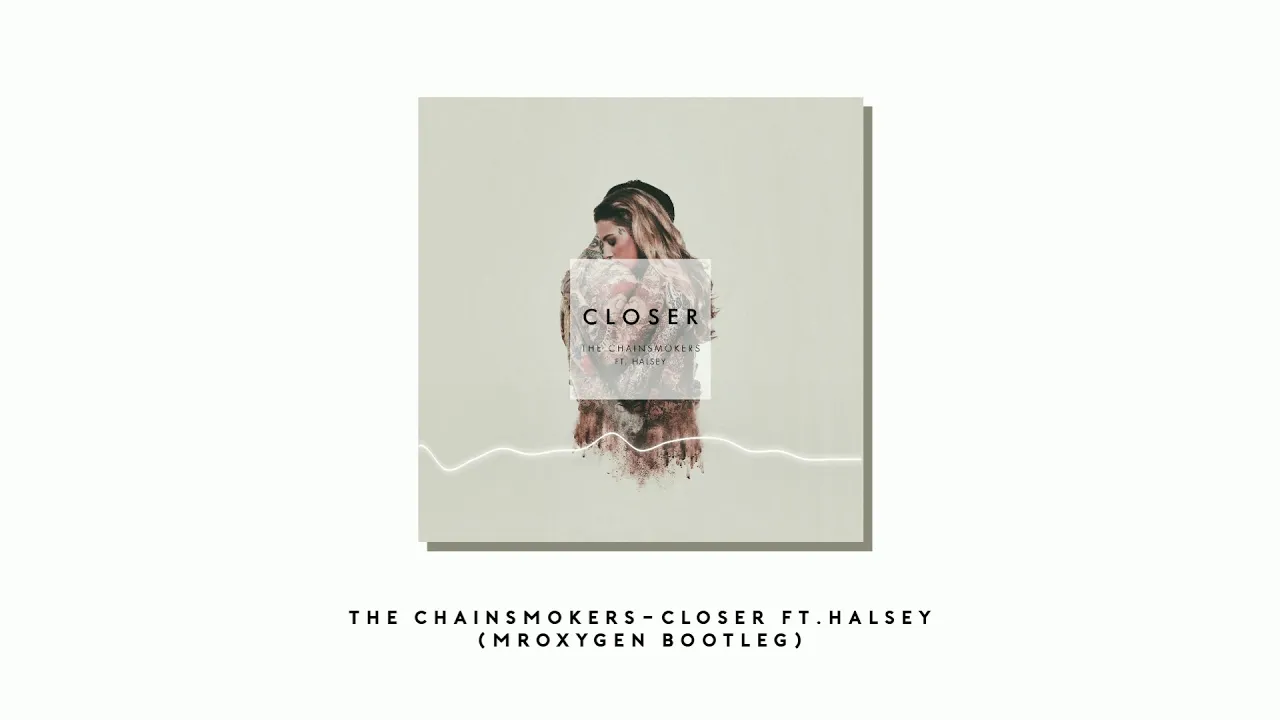 The Chainsmokers - Closer ft. Halsey (MrOxygen Bootleg)