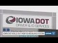 Iowa DOT rolls out new scheduling system