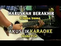 Download Lagu HARUSKAH BERAKHIR - Rhoma Irama Akustik Karaoke Dangdut ( Nada Pria )