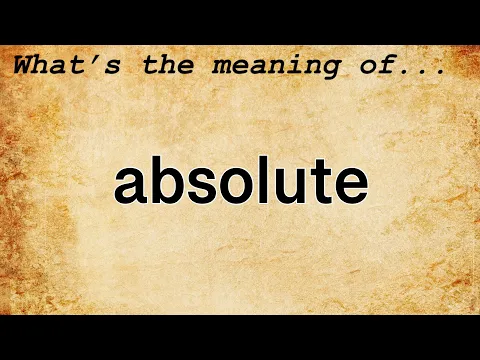 Download MP3 Absolute Meaning : Definition of Absolute