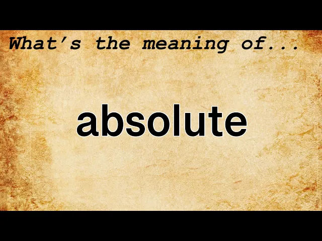 Download MP3 Absolute Meaning : Definition of Absolute