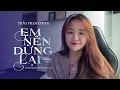 Download Lagu EM NÊN DỪNG LẠI - KHANG VIỆT | THẢO PHẠM COVER