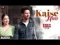 Download Lagu Full Audio: Kaise Hua | Kabir Singh | Shahid K, Kiara A, Sandeep V | Vishal Mishra, Manoj Muntashir