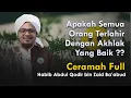 Download Lagu Manusia Terbaik Adalah Yang Berakhlak Mulia | Habib Abdul Qodir bin Zaid Ba'abud