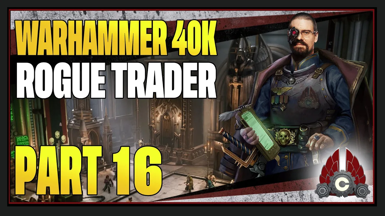 CohhCarnage Plays Warhammer 40K: Rogue Trader (Early Look From Owlcat) - Part 16