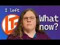Download Lagu I Left Linus Media Group - What do I do now?