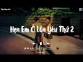 Lagu ♬Hẹn Em Ở Lần Yêu Thứ 2 - Nguyenn, Đặng Tuấn Vũ ♬Anh phải làm gì để em đừng nghĩ em không quan trọng