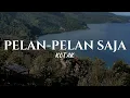 Kotak - Pelan-Pelan Saja (lirik lagu)