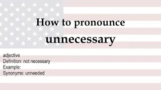 How to pronounce unnecessary meaning
