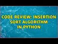 Code Review Insertion Sort Algorithm in Python 3 Solutions