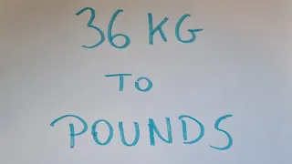 36 kg to pounds
