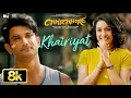 KHAIRIYAT 8K - BONUS TRACK |SushantSingh Rajput, ShraddhaKapoor |Pritam |ArijitSingh |Chhichhore