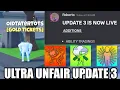 ULTRA UNFAIR UPDATE 3