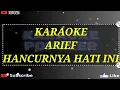 karaoke original Arief - Hancurnya Hati ini