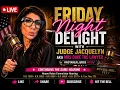 FRIDAY NIGHT DELIGHT with Judge Jacquelyn Mrs Dave live restream 26