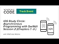 iOS Study Circle Asynchronous Programming with SwiftUI - Session 2 Chapters 1