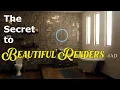The Secret to Beautiful Renders