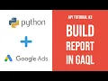 Google Ads Automation with Python - How to Build Reports in API and Python