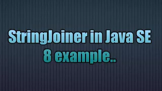 StringJoiner in Java SE 8