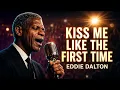 Kiss Me Like The First Time – Eddie Dalton | ( Official Audio / Lyrics Video )