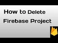 How to delete firebase project delete the firebase project Firebase Tutorial Shreya s Stuff