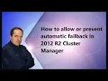 How to allow or prevent automatic failback in 2012 R2 Cluster Manager