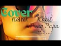 Lagu Kacil Pung Papa - Alice Sia (Cover Versi Pria | Suara Merdu Bikin Baper Banget) Cr.Cevin Syahailatua
