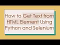 How to Get Text from HTML Element Using Python and Selenium