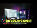 DJ SIR GOBANG GOSIR | SOUND VIRAL TIKTOK | FULL BASS 2023