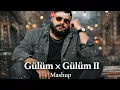 Ayaz Erdoğan - Gülüm x Gülüm II Mashup 