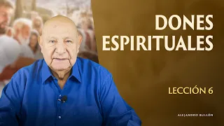 Alejandro Bullón - Dones Espirituales - Lección 6