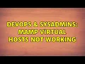 DevOps SysAdmins MAMP Virtual Hosts not working