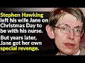 How Stephen Hawking s Wife Finally Got Her Payback