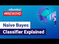 Naive Bayes Classifier Explained Naive Bayes Algorithm Edureka Machine Learning Rewind - 3