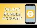 How To Delete Bumble Account