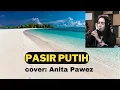 Download Lagu PASIR PUTIH  -  cover Anita Pawez  |  SAMAR MELAYU