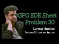 Largest Number formed from an Array GFG SDE Sheet Problem 30