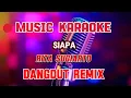 Download Lagu SIAPA ~ KARAOKE DANGDUT REMIX ~ RITA SUGIARTO